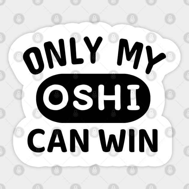 ONLY MY OSHI CAN WIN Japanese Otaku Phrase in English "Oshi shika katan" Sticker by Decamega